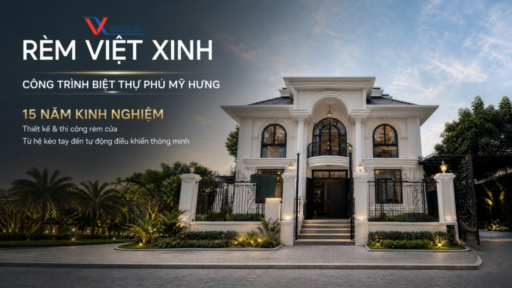 Công Trình Rèm Biệt Thự Phú Mỹ Hưng – Nơi từng chi tiết rèm cửa góp phần tạo nên trải nghiệm sống hoàn mỹ.